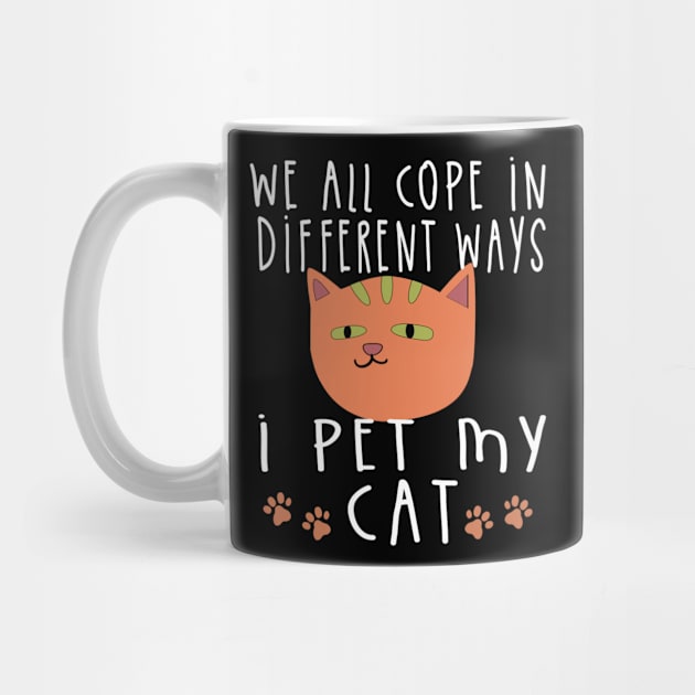 we all cope differently, I Pet My Cat by Deduder.store